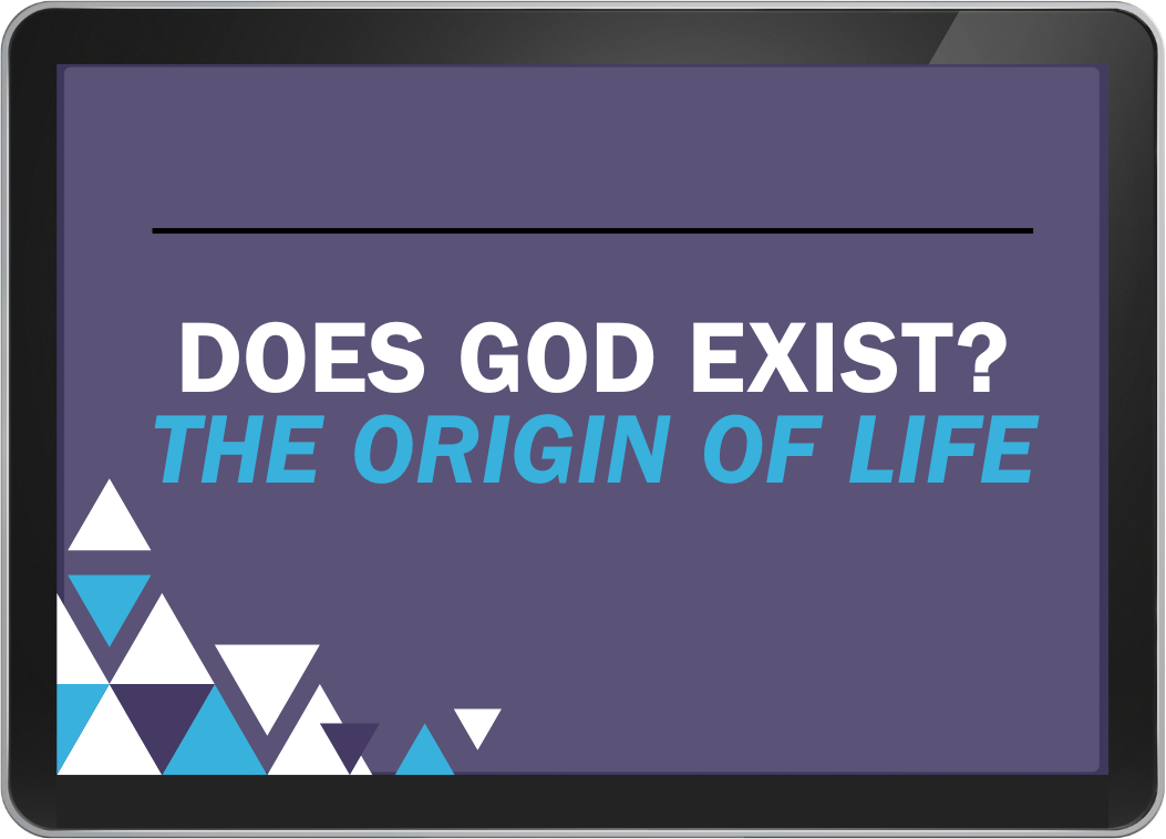 Lesson 4 - Does God Exist? The Origin of Life