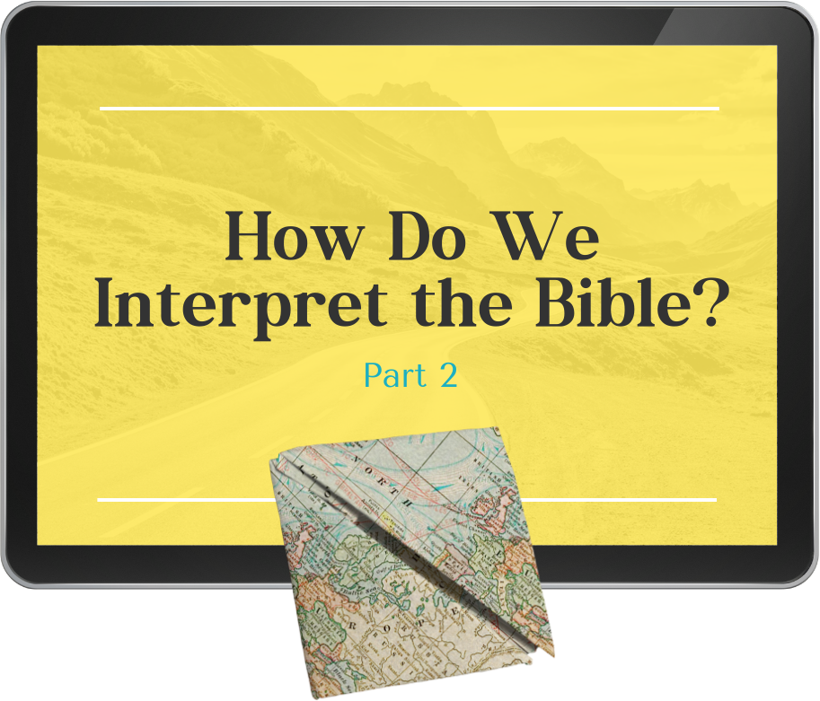 Lesson 9 - How Do We Interpret the Bible? Part 2