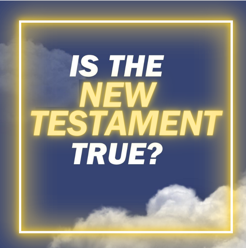 Is the New Testament True?