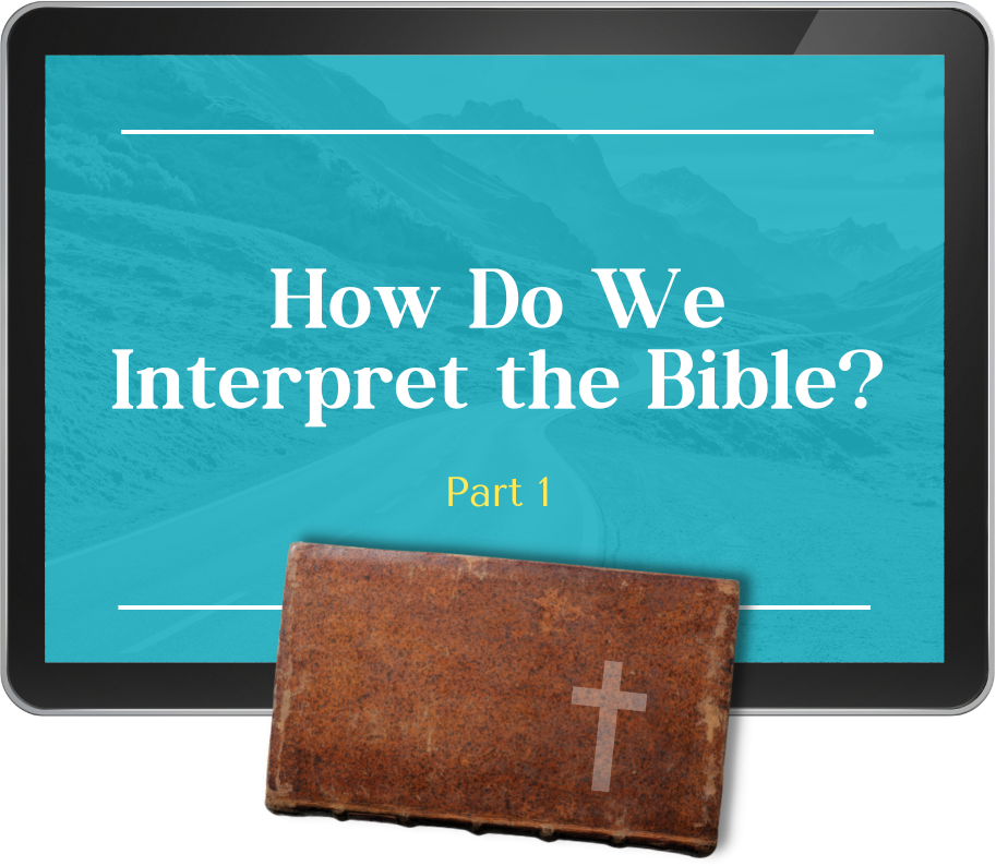 Lesson 8 - How Do We Interpret the Bible? Part 1