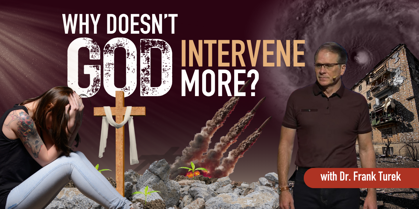 Why Doesn't God Intervene More? with Dr. Frank Turek