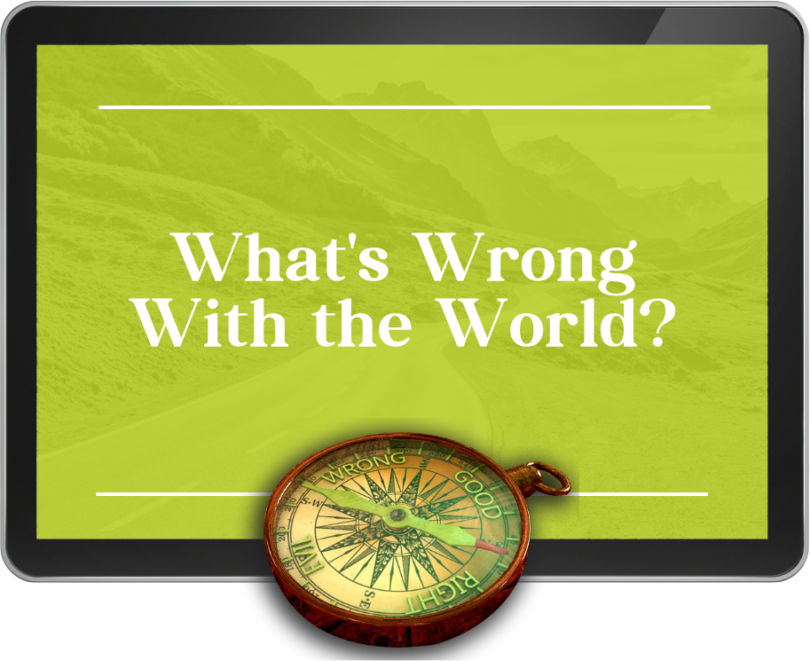 Lesson 1 - What's Wrong With the World?