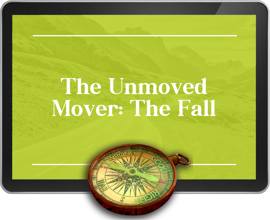 Lesson 4 - The Unmoved Mover: The Fall