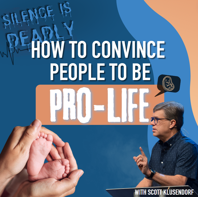 How to Convince People to Be Pro-Life with Scott Klusendorf