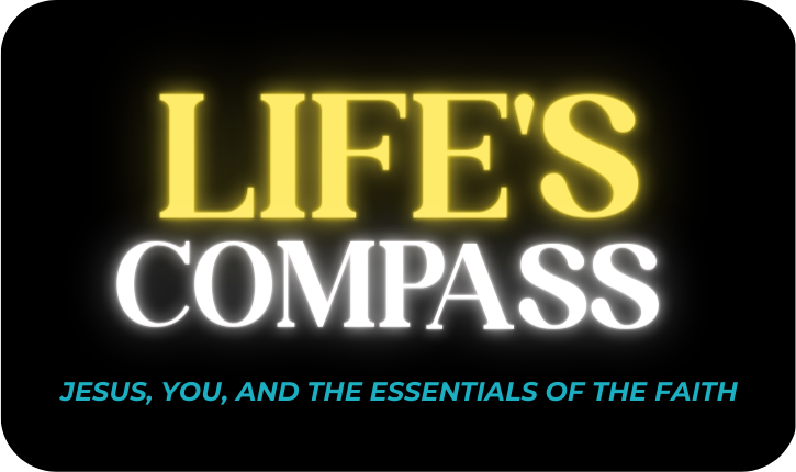 Life's Compass: Jesus, You and the Essentials of the Faith