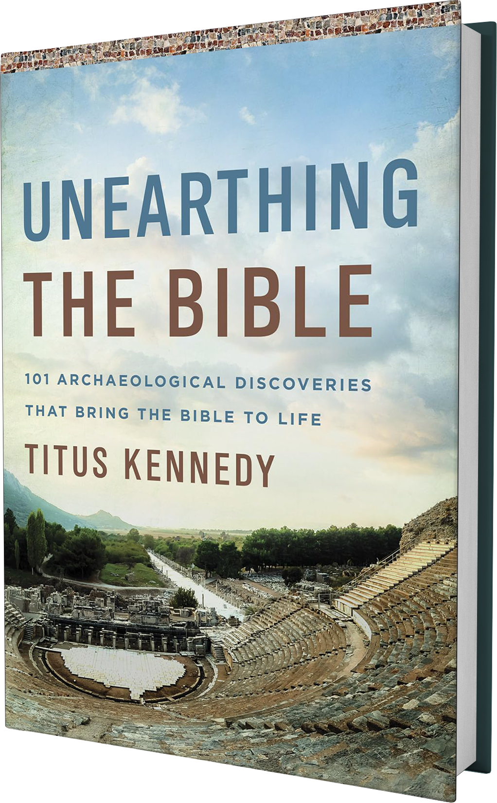 Unearthing the Bible by Titus Kennedy