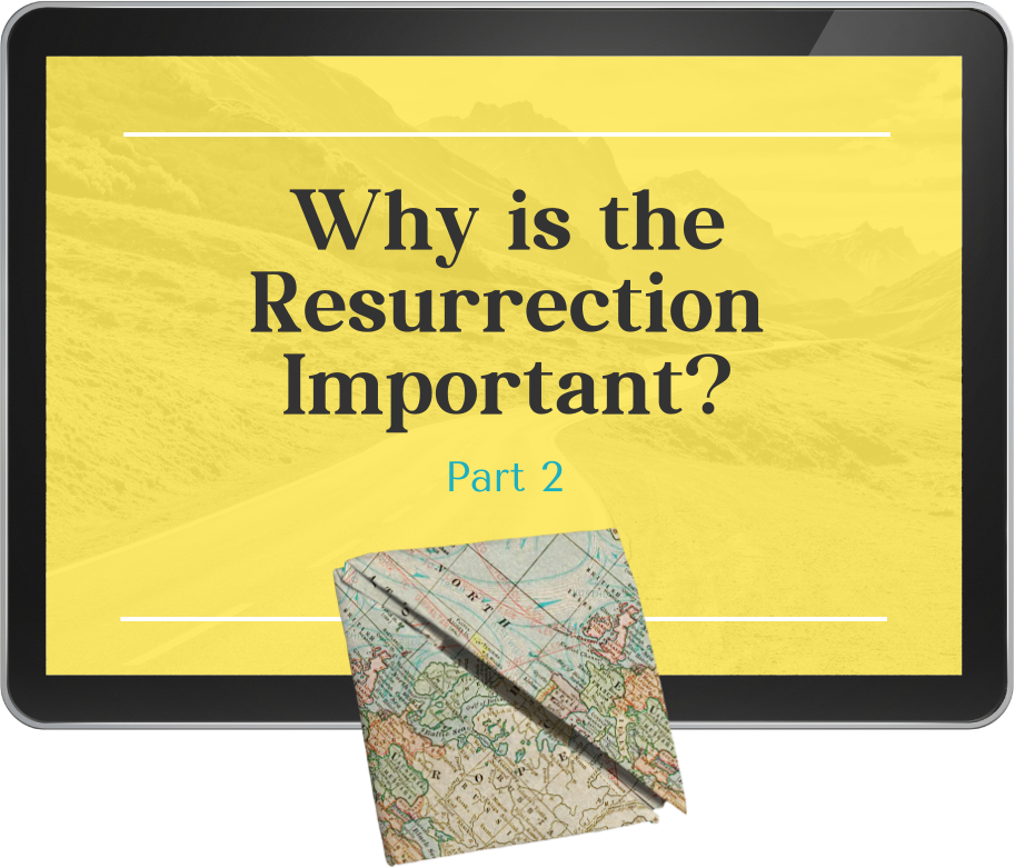 Lesson 15 - Why is the Resurrection Important? Part 2