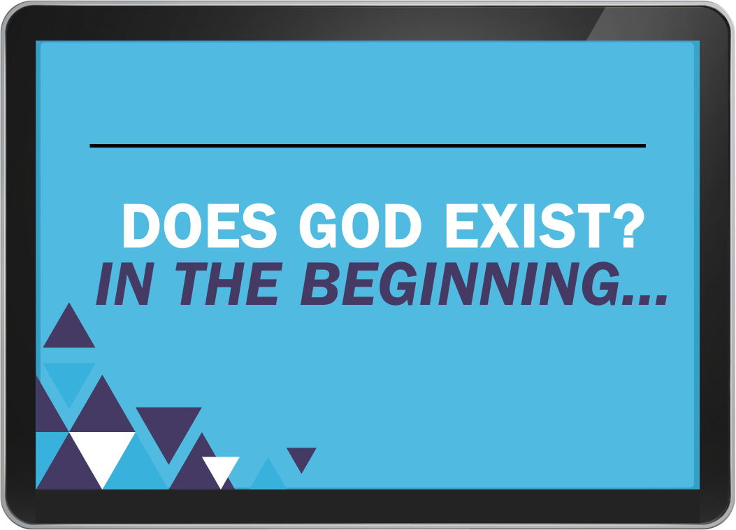 Lesson 2 - Does God Exist? In the Beginning...