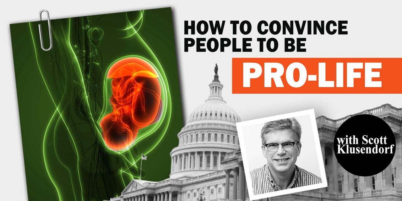How to Convince People to Be Pro-Life with Scott Klusendorf