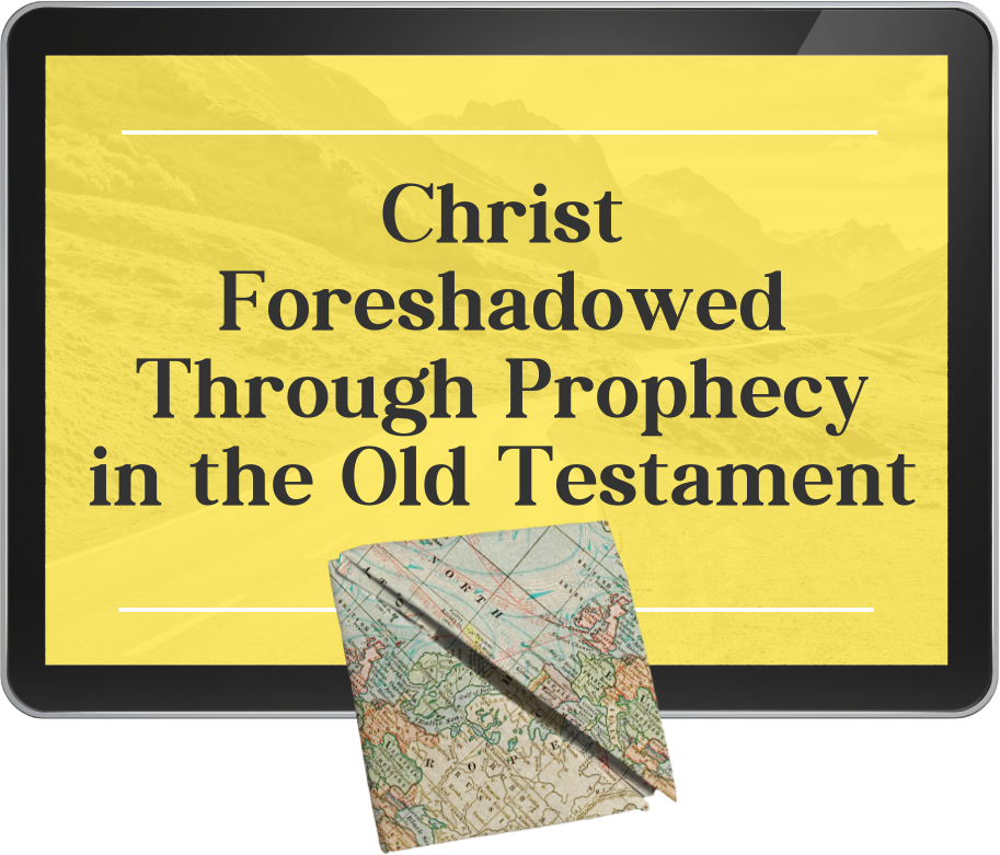 Lesson 6 - Christ Foreshadowed Through Prophecy in the OT