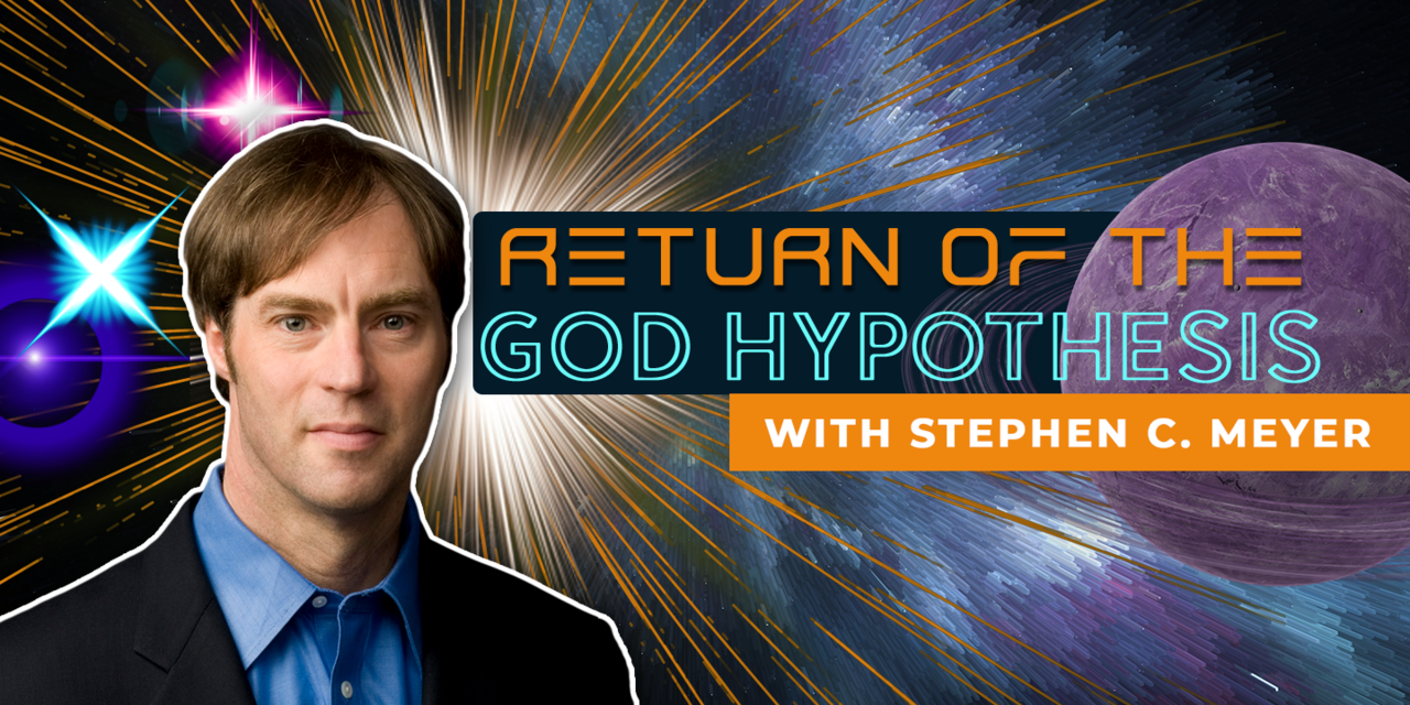 Return of the God Hypothesis with Stephen C. Meyer